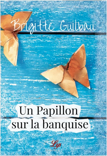 Un papillon sur la banquise - Brigitte Guilbau - LiLys Éditions