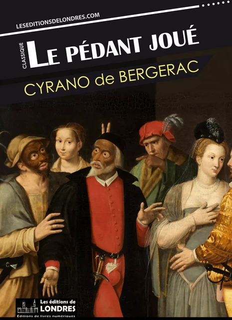 Le pédant joué -  Cyrano De Bergerac - Les Editions de Londres