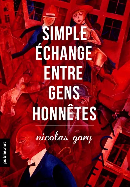 Simple échange entre gens honnêtes - Nicolas Gary - publie.net