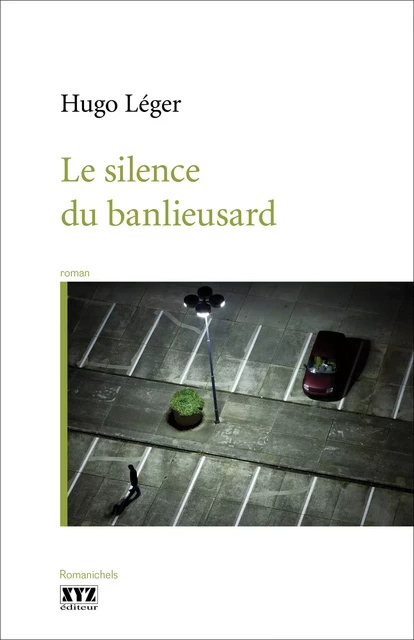 Le silence du banlieusard - Hugo Léger - Éditions XYZ