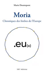 Moria. Chroniques des limbes de l'Europe