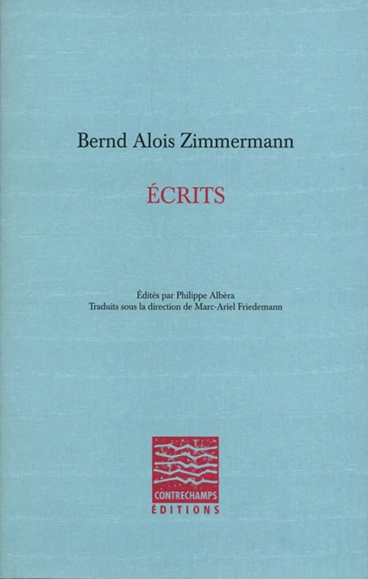 Écrits - Bernd Alois Zimmermann - Éditions Contrechamps