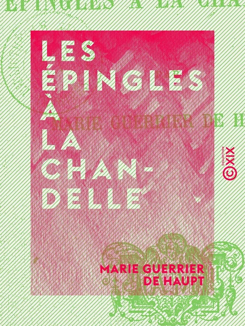 Les Épingles à la chandelle - Marie Guerrier de Haupt - Collection XIX