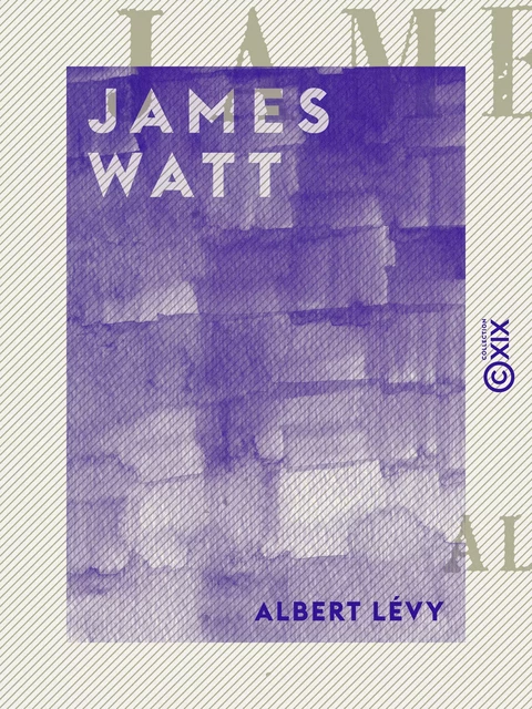 James Watt - Albert Lévy - Collection XIX