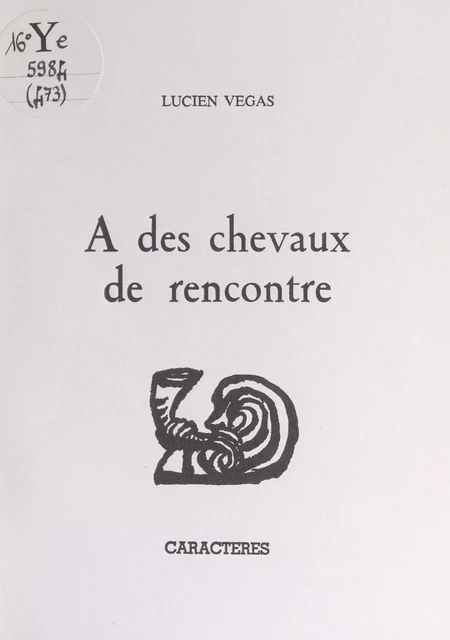 A des chevaux de rencontre - Lucien Vegas - Caractères (réédition numérique FeniXX)