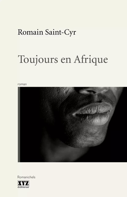 Toujours en Afrique - Romain Saint-Cyr - Éditions XYZ