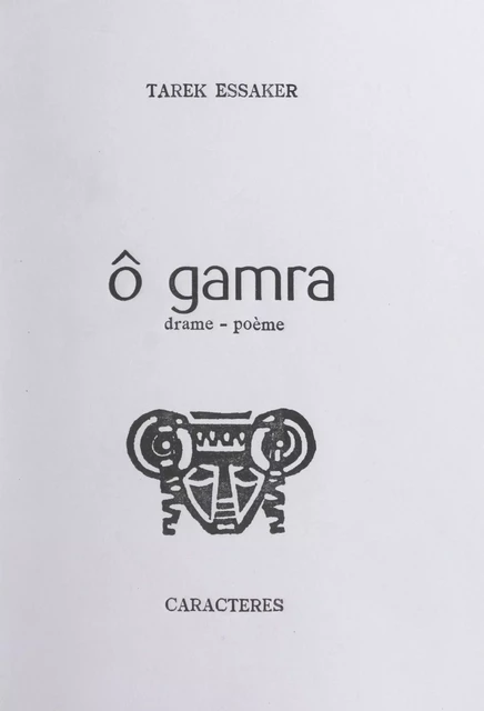 Ô Gamra - Tarek Essaker - Caractères (réédition numérique FeniXX)