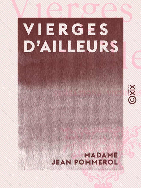 Vierges d'ailleurs - Madame Jean Pommerol - Collection XIX