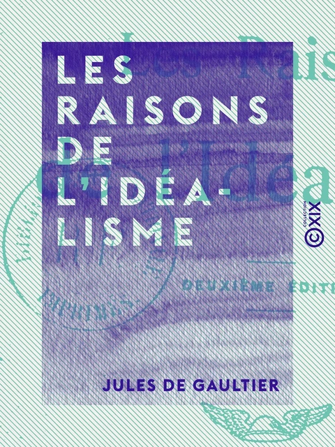 Les Raisons de l'idéalisme - Jules de Gaultier - Collection XIX