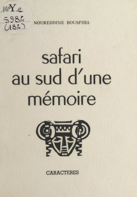 Safari au sud d'une mémoire - Noureddine Bousfiha - Caractères (réédition numérique FeniXX)