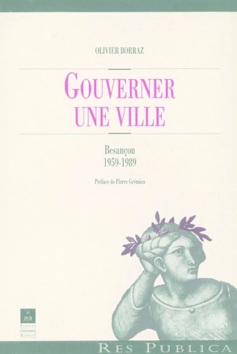 Gouverner une ville - Olivier Borraz - Presses universitaires de Rennes