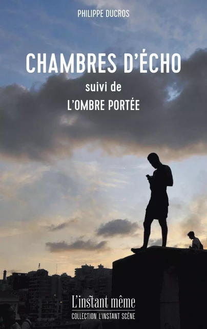 Chambres d'écho - Philippe Ducros - Éditions de L'instant même