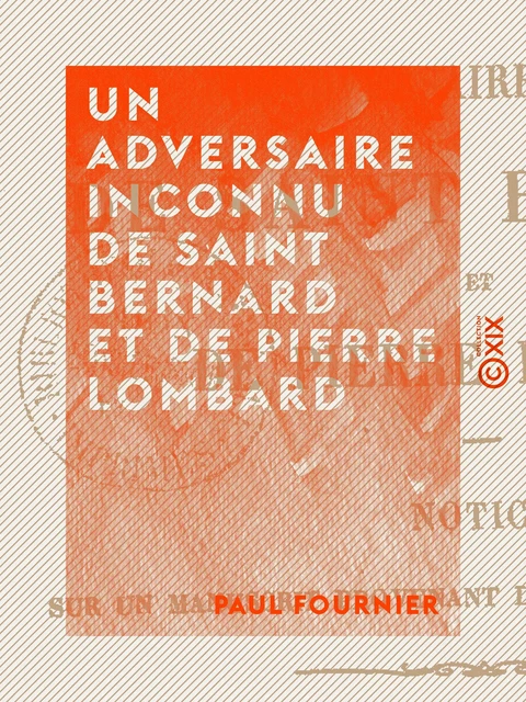 Un adversaire inconnu de saint Bernard et de Pierre Lombard - Paul Fournier - Collection XIX