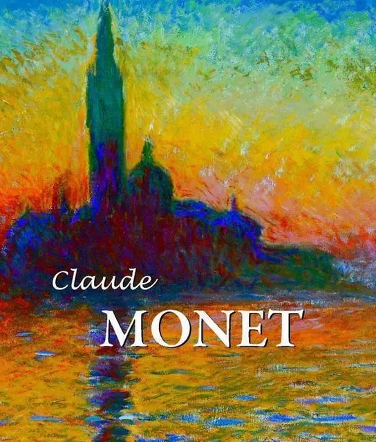 Claude Monet - Nina Kalitina, Nathalia Brodskaya - Parkstone International