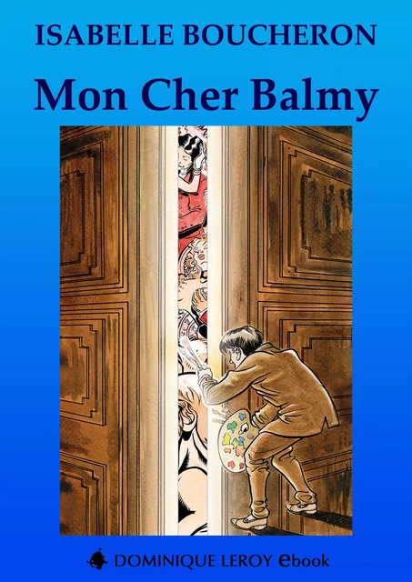 Mon Cher Balmy - Isabelle Boucheron - Éditions Dominique Leroy