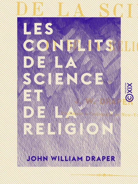 Les Conflits de la science et de la religion - John William Draper - Collection XIX