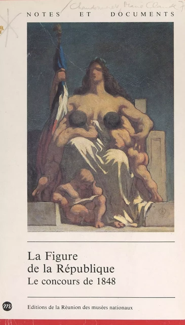 La figure de la République : le concours de 1848 - Marie-Claude Chaudonneret - (Réunion des musées nationaux - Grand Palais) réédition numérique FeniXX