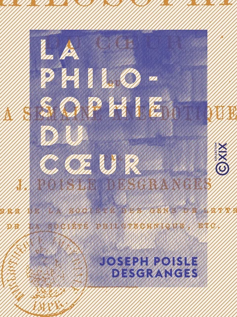 La Philosophie du cœur - Joseph Poisle Desgranges - Collection XIX