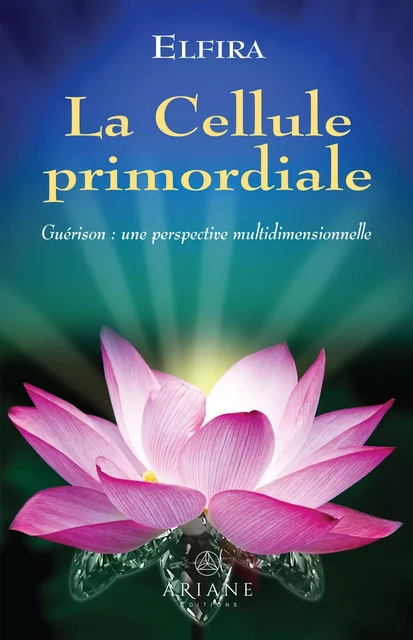 La cellule primordiale - Martine Dion - Éditions Ariane