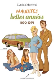 Maudites belles années: 1970 - 1974