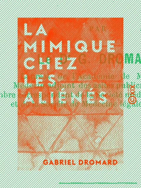 La Mimique chez les aliénés - Gabriel Dromard - Collection XIX