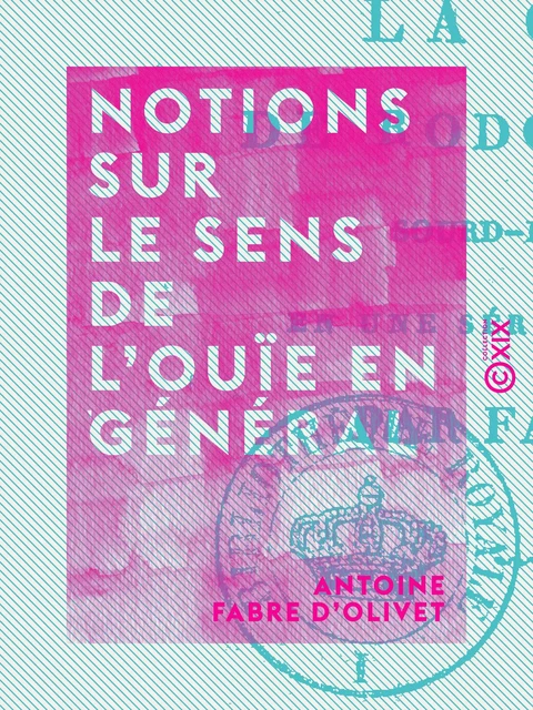 Notions sur le sens de l'ouïe en général - Antoine Fabre d'Olivet - Collection XIX