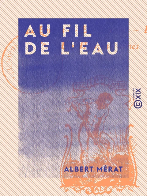 Au fil de l'eau - Albert Mérat - Collection XIX