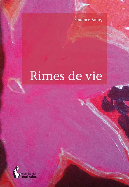 Rimes de vie - Florence Aubry - Société des écrivains