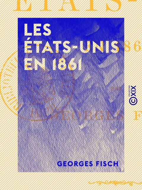 Les États-Unis en 1861 - Georges Fisch - Collection XIX