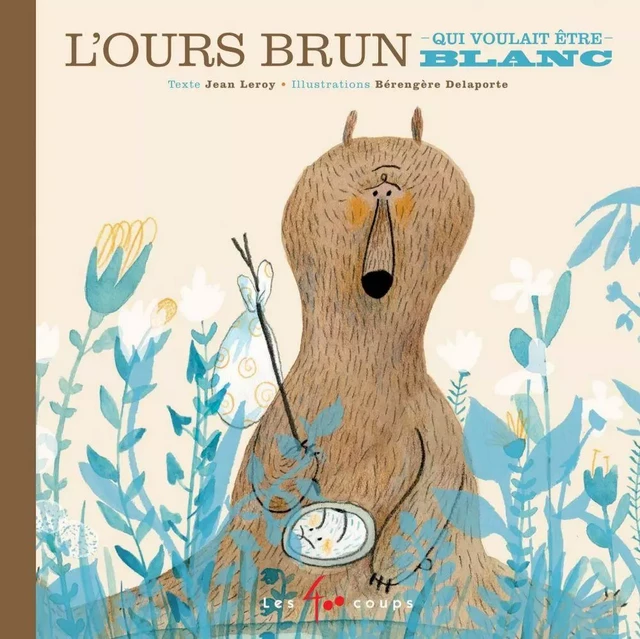 Ours brun qui voulait être blanc (L') - Jean Leroy - Les 400 coups