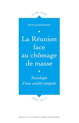 La Réunion face au chômage de masse - Nicolas Roinsard - Presses universitaires de Rennes