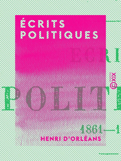 Écrits politiques - Henri d' Orléans - Collection XIX