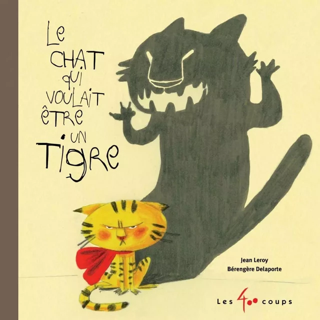 Le Chat qui voulait être un tigre - Jean Leroy - Les 400 coups