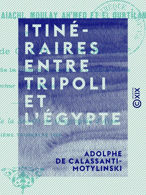 Itinéraires entre Tripoli et l'Égypte - Adolphe de Calassanti-Motylinski - Collection XIX