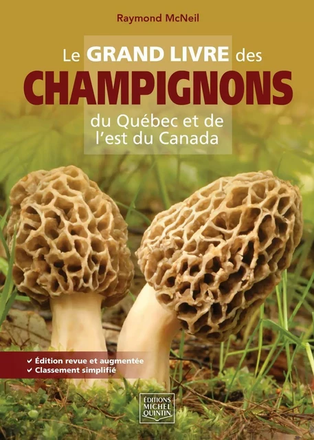 Le grand livre des champignons du Québec et de l'est du Canada - Raymond McNeil - Éditions Michel Quintin