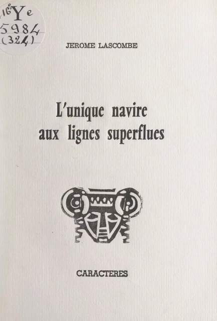 L'unique navire aux lignes superflues - Jérôme Lascombe - Caractères (réédition numérique FeniXX)