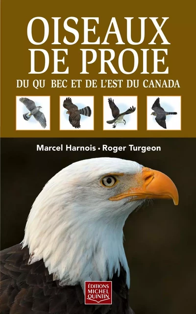 Oiseaux de proie du Québec et de l'est du Canada - Marcel Harnois, Roger Turgeon - Éditions Michel Quintin