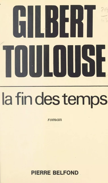 La fin des temps - Gilbert Toulouse - (Belfond) réédition numérique FeniXX