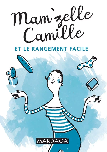 Mam'zelle Camille et le rangement facile -  Mam'zelle Camille - Mardaga