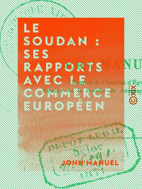 Le Soudan : ses rapports avec le commerce européen - John Manuel - Collection XIX