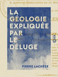 La Géologie expliquée par le déluge