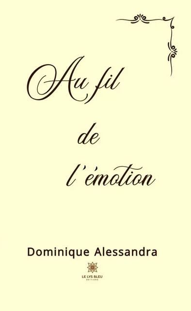 Au fil de l’émotion - Dominique Alessandra - Le Lys Bleu Éditions