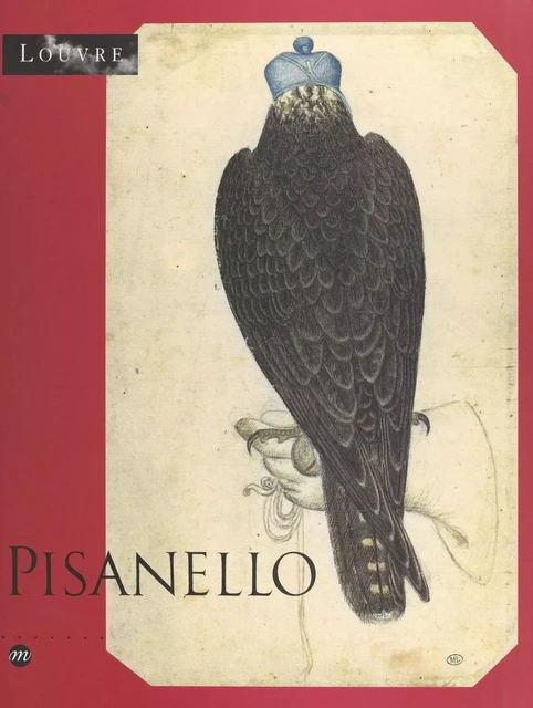 Pisanello, le peintre aux sept vertus -  Collectif, Dominique Cordellier, Sylvie de Turckheim-Pey, Caroline Lanfranc de Panthou, Esther Moench, Bernadette Py, Francesco Rossi, Gennara Toscano - (Réunion des musées nationaux - Grand Palais) réédition numérique FeniXX