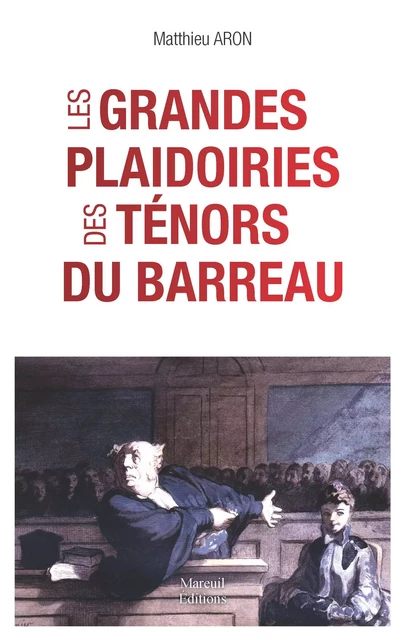 Les grandes plaidoiries des ténors du barreaux - Matthieu Aron - Mareuil Éditions