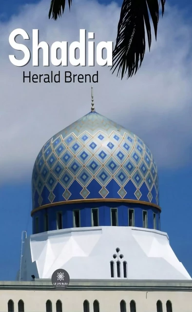 Shadia - Herald Brend - Le Lys Bleu Éditions