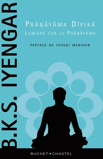 Pranayama Dipika, lumière sur le Pranayama - B. K. S. Iyengar - Libella