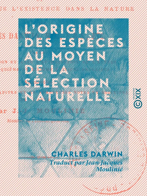 L'Origine des espèces au moyen de la sélection naturelle - Charles Darwin - Collection XIX