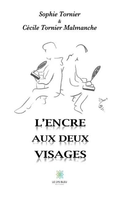 L’encre aux deux visages - Cécile Tornier Malmanche, Sophie Tornier - Le Lys Bleu Éditions