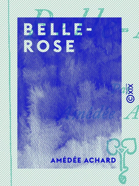 Belle-Rose - AMéDéE Achard - Collection XIX