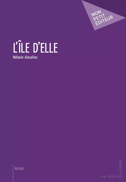 L'Île d'elle - Mélanie Alexeline - Mon Petit Editeur